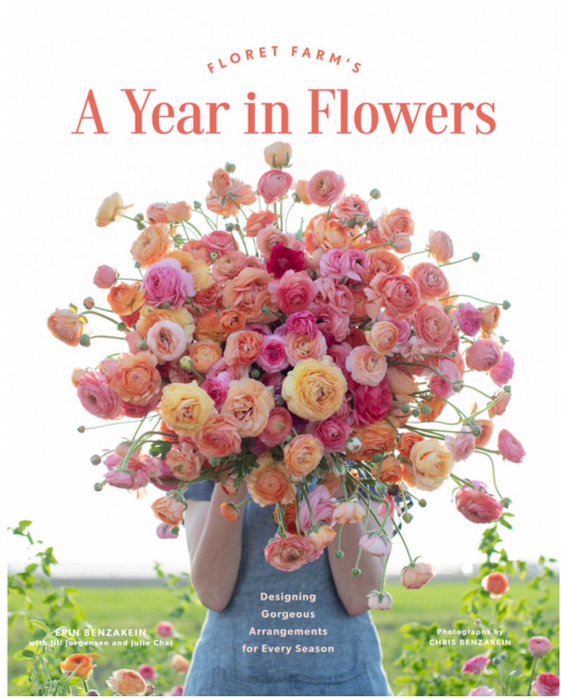Floret Farm's a Year in Flowers: Designing Gorgeous Arrangements for Every Season, Erin Benzakein