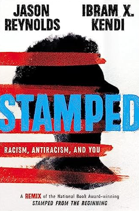 Stamped, Jason Reynolds / Ibram X. Kendi