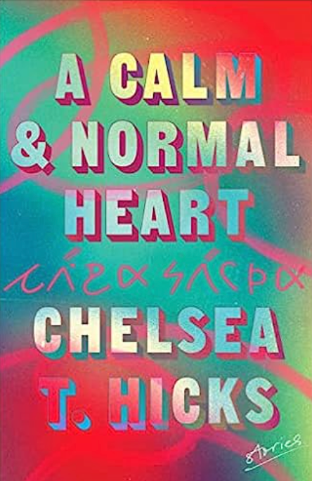 A Calm and Normal Heart, Chelsea T. Hicks