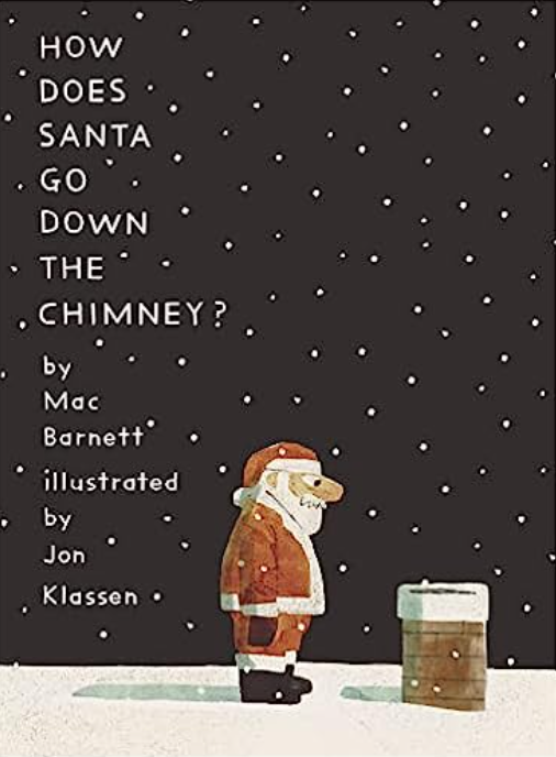 How Does Santa Go Down the Chimney?, Mac Barnett
