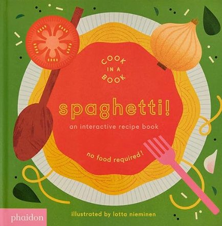 Spaghetti!: An Interactive Recipe Book, Lotta Nieminen