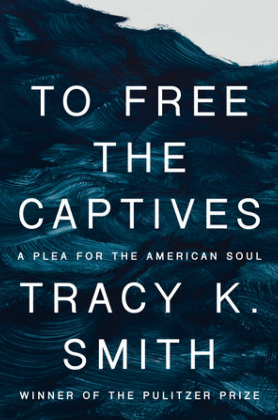 To Free the Captives: A Plea for the American Soul, Tracy K. Smith