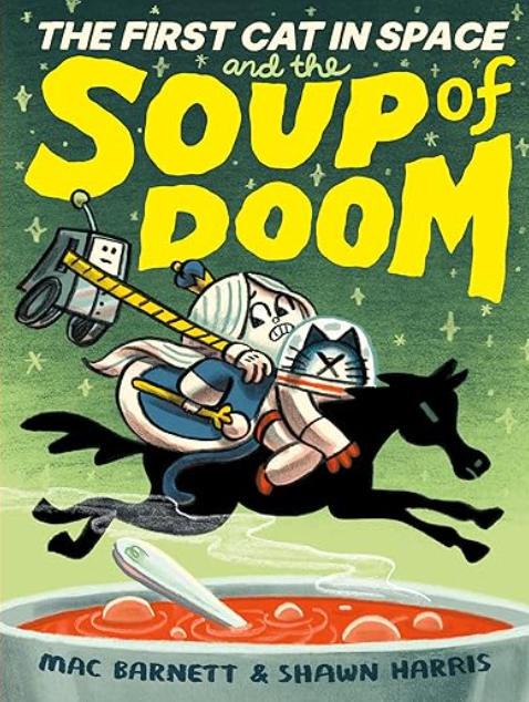 The First Cat in Space and the Soup of Doom, Mac Barnett