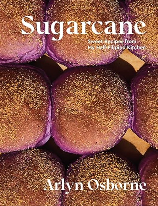 Sugarcane: Sweet Recipes from My Half-Filipino Kitchen, Arlyn Osborne