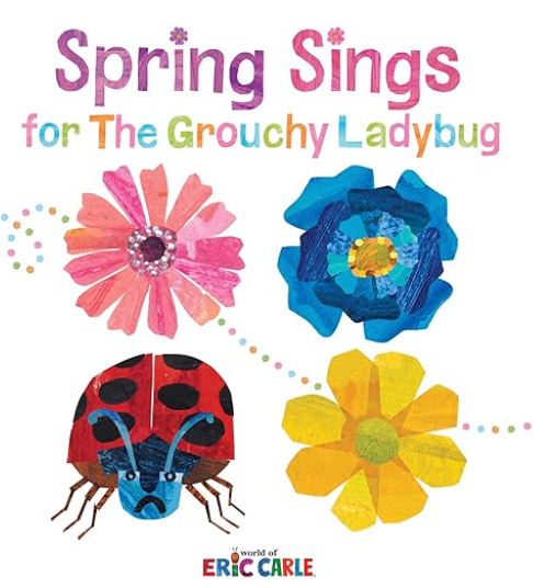 Spring Sings for the Grouchy Ladybug, Eric Carle