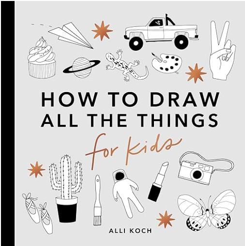 How to Draw All the Things for Kids, Alli Koch