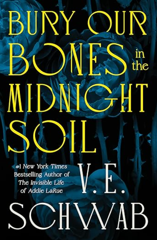 Bury Our Bones in the Midnight Soil, V. E. Schwab