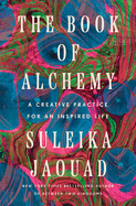The Book of Alchemy: A Creative Practice for an Inspired Life, Suleika Jaouad