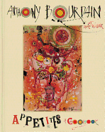 Appetites: A Cookbook, Anthony Bourdain