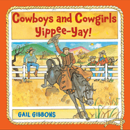Cowboys and Cowgirls: Yippee-Yay!, Gail Gibbons
