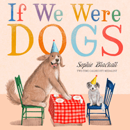 If We Were Dogs, Sophie Blackall