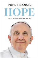 Hope: the Autobiography, by Pope Francis