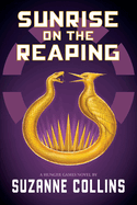 Sunrise of the Reaping (a Hunger Games Novel), Suzanne Collins