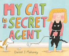 My Cat Is A Secret Agent, Daniel J Mahoney