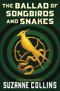 The Ballad of Songbirds and Snakes (a Hunger Games Novel), Suzanne Collins