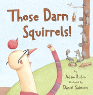 Those Darn Squirrels!, Adam Rubin and Daniel Salmieri
