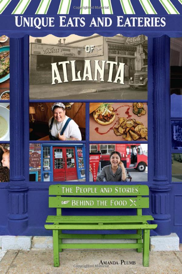 Unique Eats and Eateries of Atlanta, Amanda Plumb