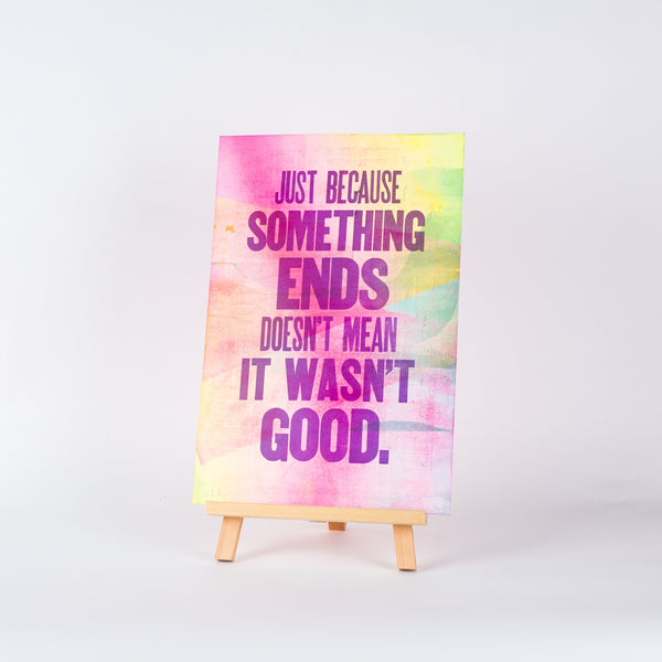 Just Because Something Ends Print