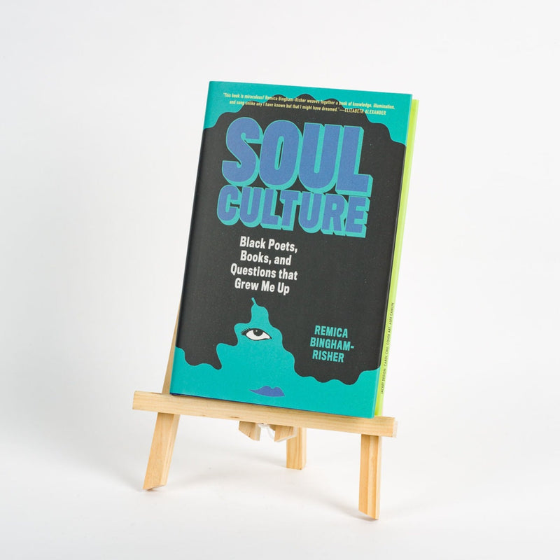 Soul Culture: Black Poets, Books, and Questions That Grew Me Up, Remica Bingham-Risher