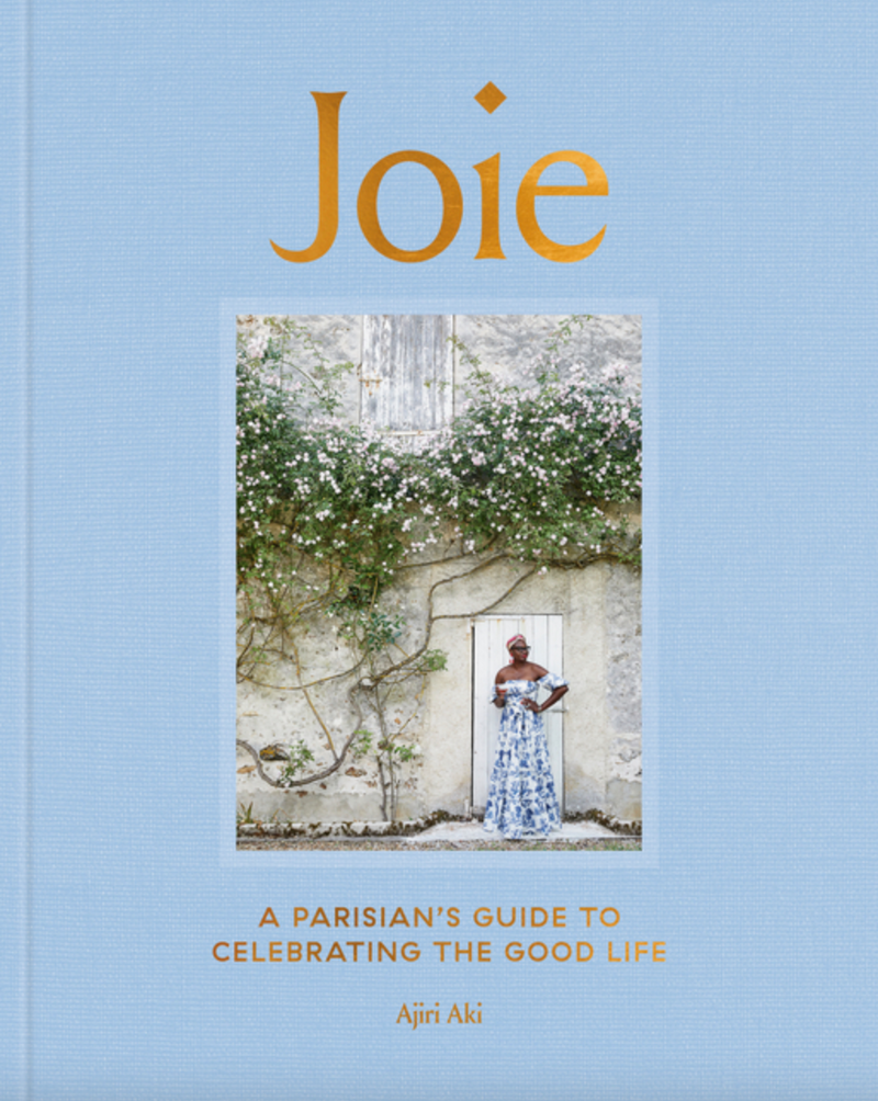 Joie: A Parisian's Guide to Celebrating, Ajiri Aki