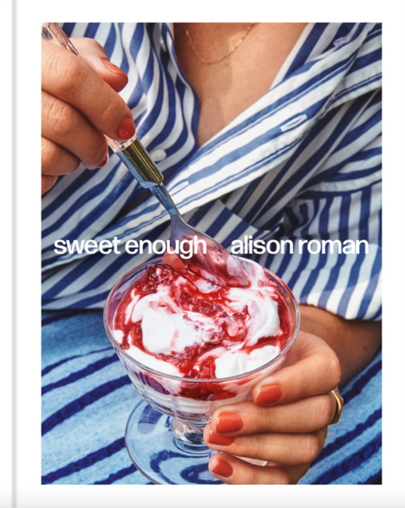 Sweet Enough, Alison Roman