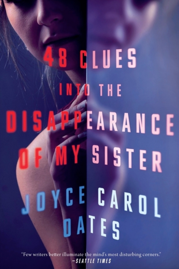 48 Clues Into the Disappearance of My Sister, Joyce Carol Oates